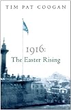 1916: The Easter Rising by Tim Pat Coogan — book cover