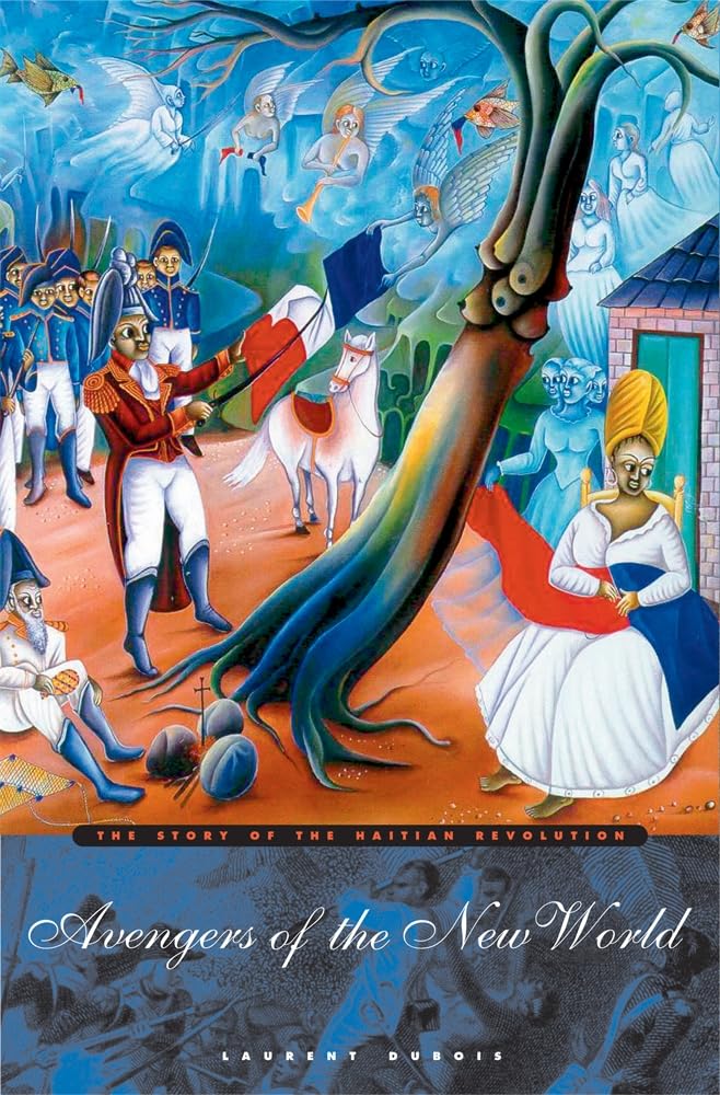 Avengers of the New World: The Story of the Haitian Revolution by Laurent Dubois — book cover