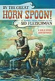 By the Great Horn Spoon! by Sid Fleischman — book cover