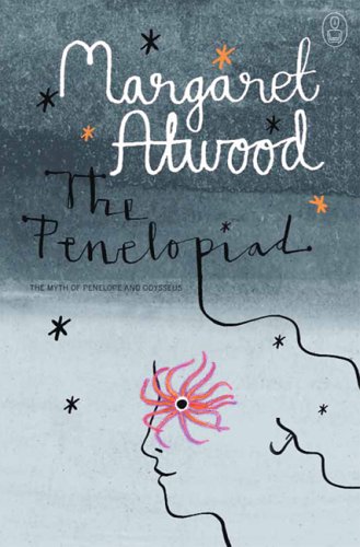 The Penelopiad by Margaret Atwood - Penelope's perspective on the Odyssey