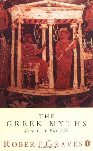 The Greek Myths by Robert Graves - comprehensive Greek mythology reference