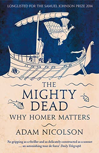 The Mighty Dead by Adam Nicolson — why Homer matters today
