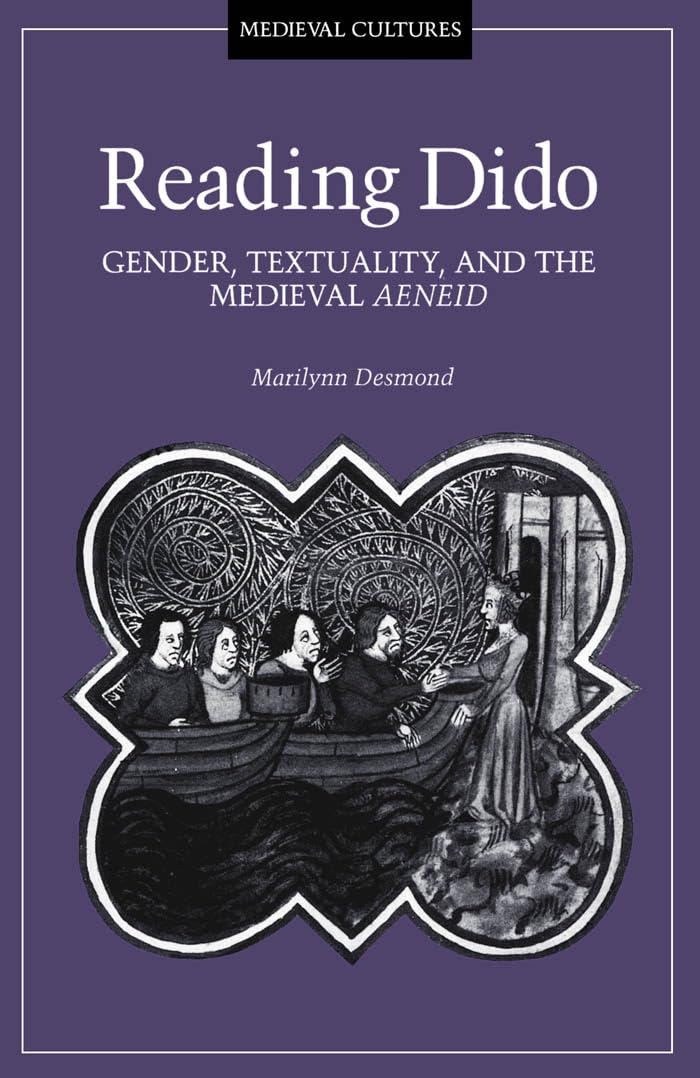 Reading Dido: Gender, Textuality, and the Medieval Aeneid - Marilynn Desmond