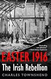 Easter 1916: The Irish Rebellion by Charles Townshend — book cover