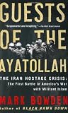 Guests of the Ayatollah: The First Battle in America's War with Militant Islam by Mark Bowden — book cover