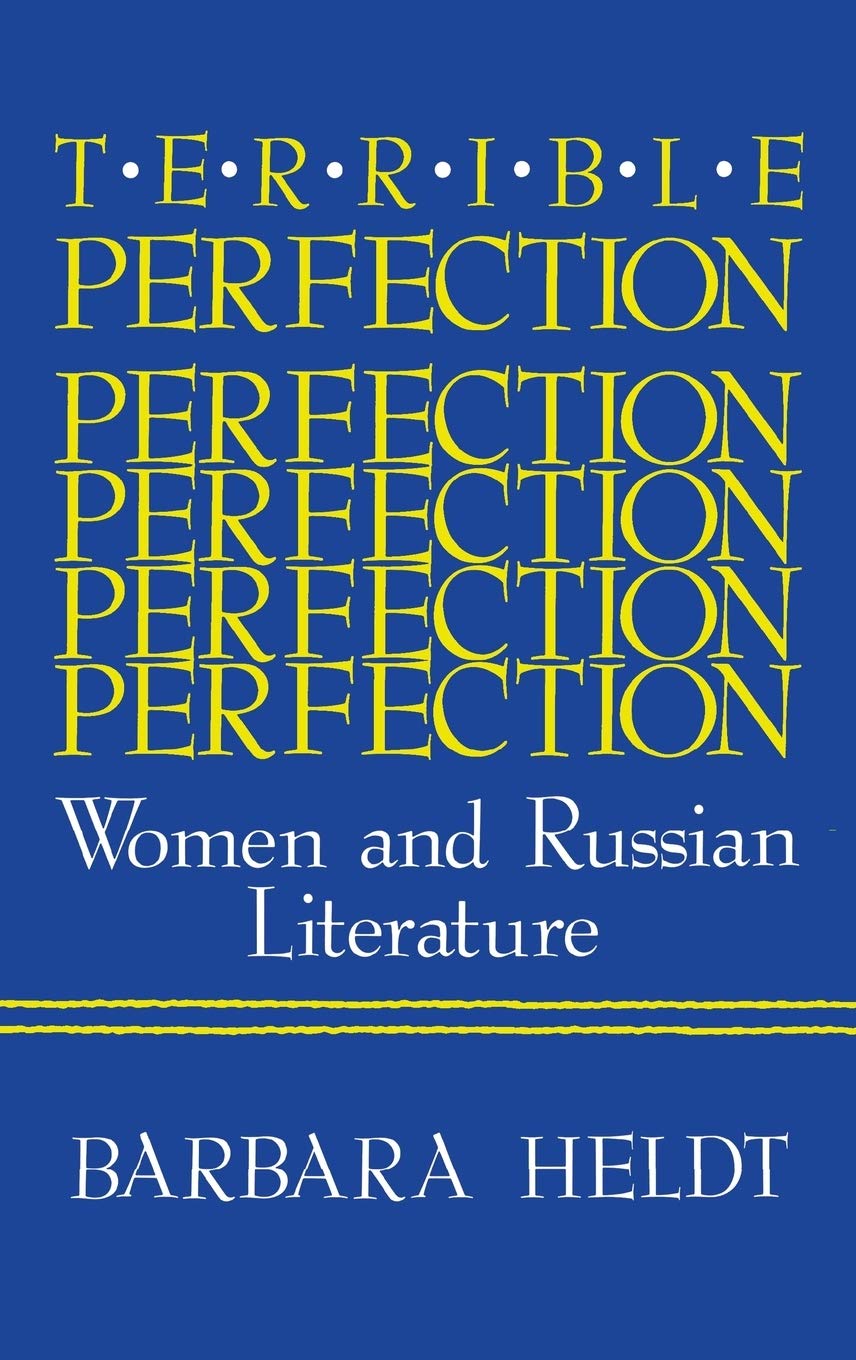 Terrible Perfection: Women and Russian Literature - Barbara Heldt
