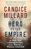 Hero of the Empire: The Boer War, a Daring Escape, and the Making of Winston Churchill by Candice Millard — book cover