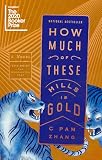 How Much of These Hills Is Gold by C Pam Zhang — book cover