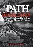 In the Path of Destruction: Eyewitness Chronicles of Mount St. Helens by Richard Waitt — book cover