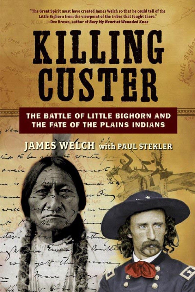 Killing Custer: The Battle of the Little Bighorn and the Fate of the Plains Indians by James Welch — book cover