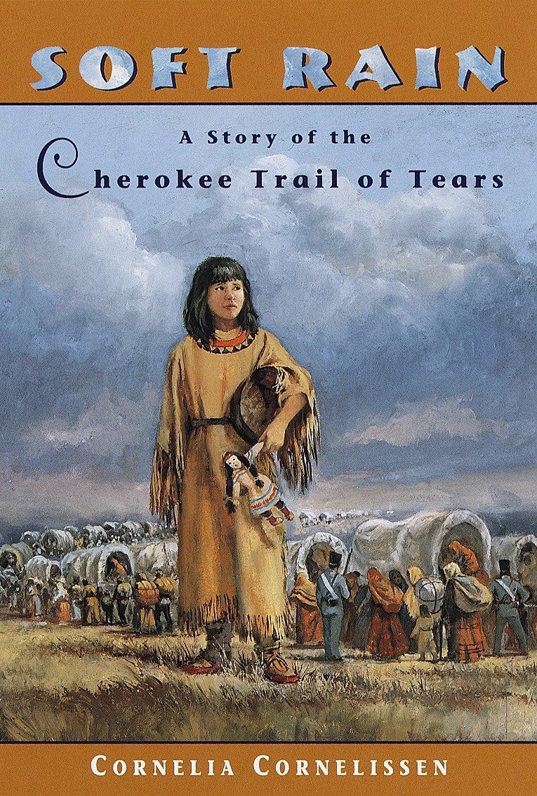 Soft Rain: A Story of the Cherokee Trail of Tears by Cornelia Cornelissen — book cover