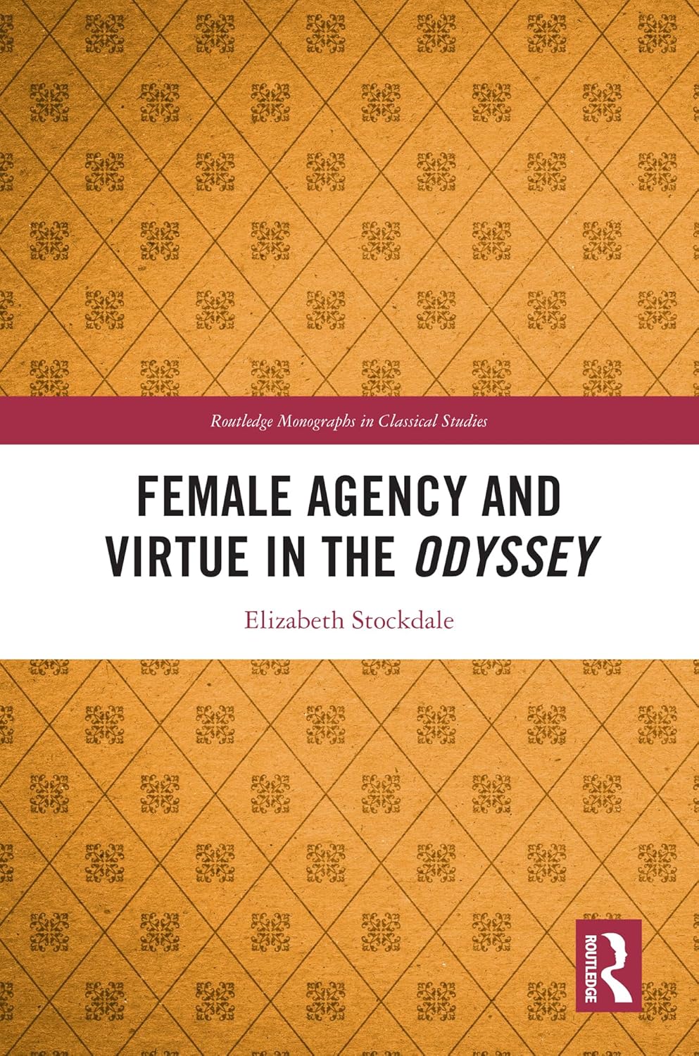 Female Agency and Virtue in the Odyssey - Elizabeth Stockdale