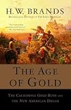 The Age of Gold: The California Gold Rush and the New American Dream by H.W. Brands — book cover