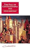The Fall of Constantinople 1453 by Steven Runciman — book cover