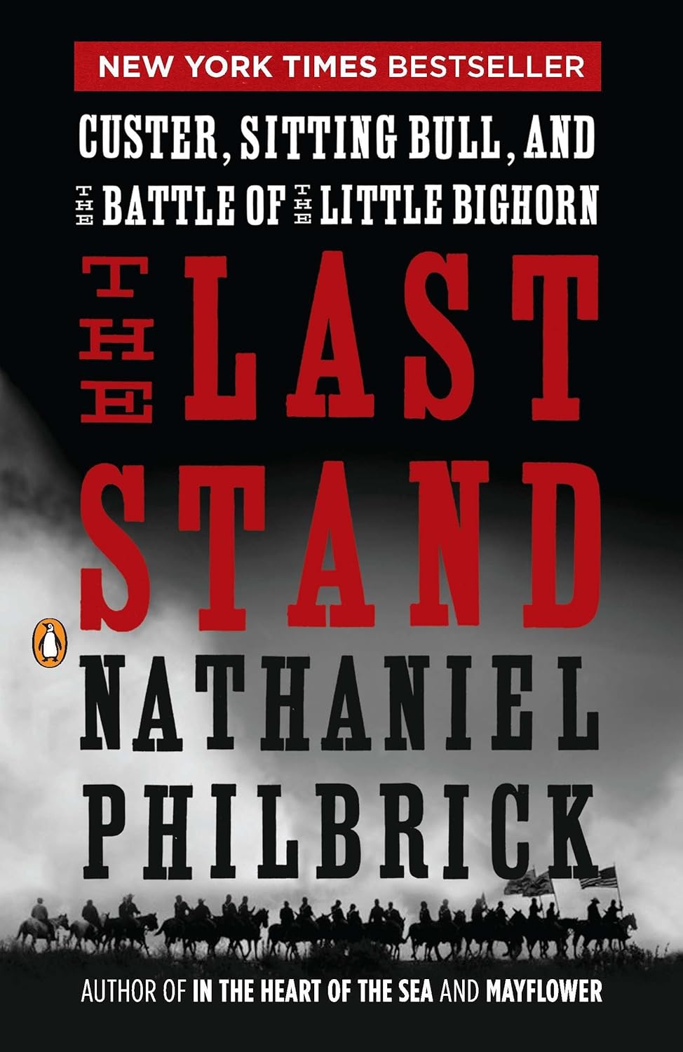 The Last Stand: Custer, Sitting Bull, and the Battle of the Little Bighorn by Nathaniel Philbrick — book cover