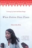 When Broken Glass Floats: Growing Up Under the Khmer Rouge by Chanrithy Him — book cover